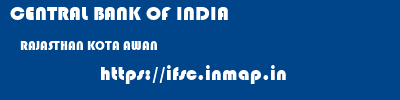 CENTRAL BANK OF INDIA  RAJASTHAN KOTA AWAN   ifsc code